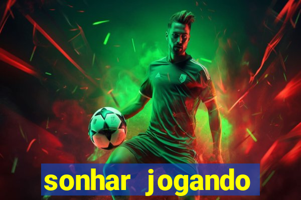 sonhar jogando futebol e fazendo gol